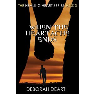 When The Heartache Ends by Deborah Dearth